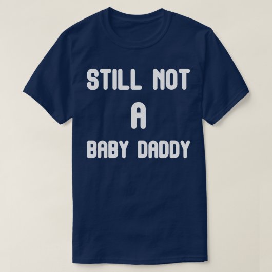 T-shirt Toujours pas un bébé papa Daddy Drôle design pour  (Design devant)