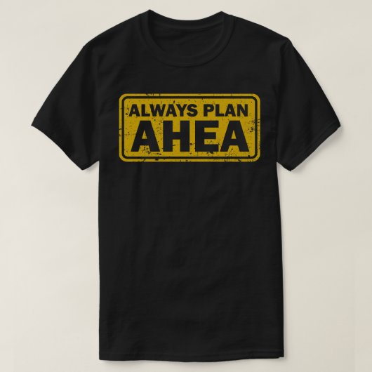 T-shirt Toujours planifier Ahea d (Design devant)