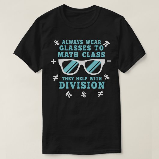 T-shirt Toujours porter des lunettes aux cours de maths dr (Design devant)