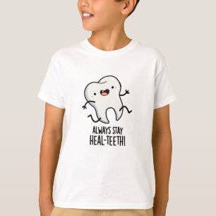 T-shirt Toujours Rester Les dents de guérison Drôle Jeu de