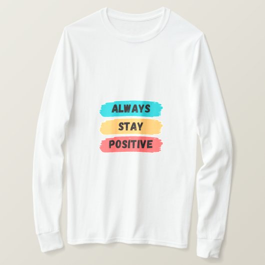 T-shirt Toujours rester positif (Design devant)