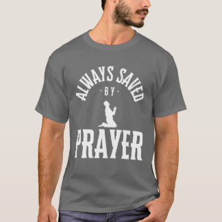 T-shirt Toujours sauvé par la prière, religieux