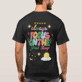 T-shirt Toujours se concentrer sur les bonnes choses Tee - (Dos)