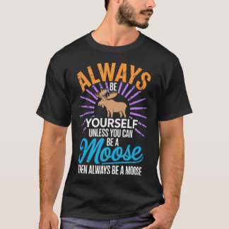 T-shirt Toujours Soyez Vous-Même Sauf Si Vous Pouvez Être 