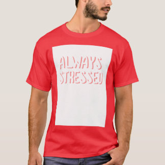 T-shirt Toujours stressé