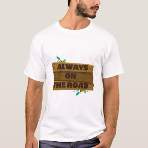T-shirt Toujours sur la Route. – Voyage Minimaliste & Aven