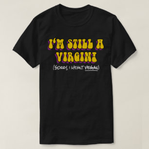 T-shirt Toujours Vierge - Je voulais dire végane ! Drôle v