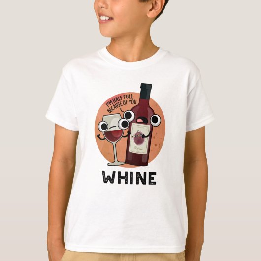 T-shirt Tourne à vin drôle de Whine (Devant)