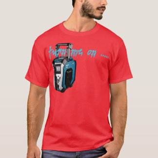 T-shirt tourne-moi sur Makita Radio