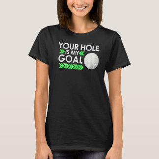 T-shirt Tournoi de golf Your Hole Is My Goal Amusement Gol