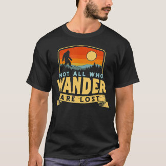 T-shirt Tous Ceux Qui Se Promènent Ne Sont Pas Perdus Bigf