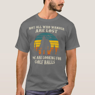 T-shirt Tous Ceux Qui Se Promènent N'Ont Pas Perdu Certain