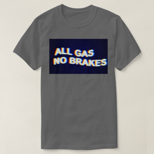 T-shirt Tous gaz Pas de freins (Design devant)