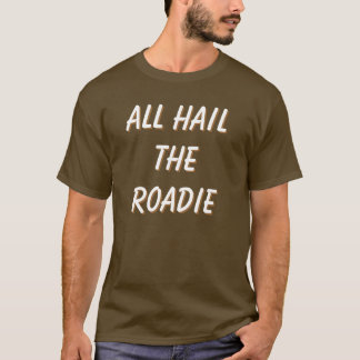 T-shirt Tous grêlent le Roadie ! l'avant et le dos me