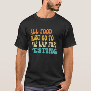 T-shirt Tous Les Aliments Doivent Aller Au Laboratoire Pou
