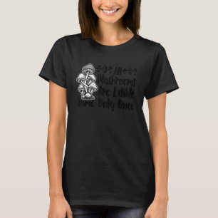 T-shirt Tous Les Champignons Sont Réutilisables Certaines