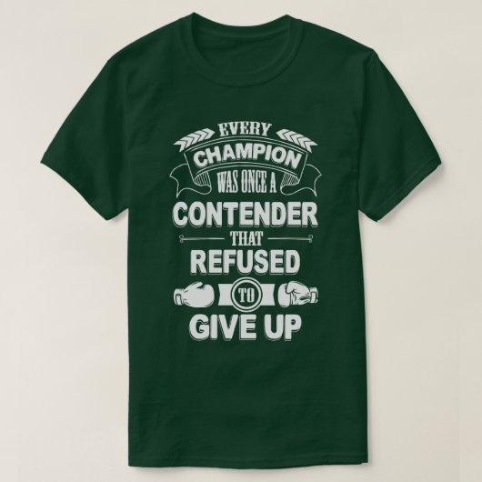 T-shirt Tous les champions se sont vu refuser l'abandon (Design devant)