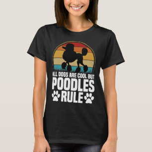 T-shirt Tous Les Chiens Sont Cool, Mais Les Poodles Régiss