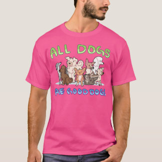 T-shirt Tous les chiens sont de bons chiens