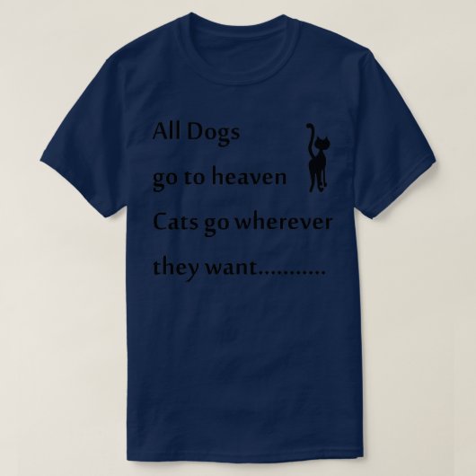 T-shirt tous les chiens vont au paradis les chats vont où  (Design devant)