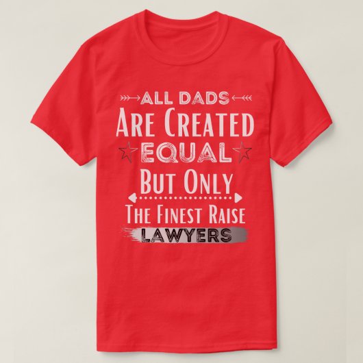 T-shirt Tous les Dads Are Created Equal But Only The Fines (Design devant)