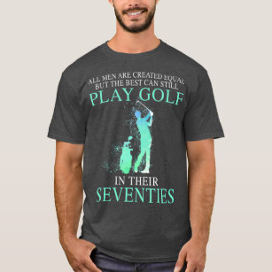 T-shirt Tous les hommes peuvent toujours jouer au golf dan