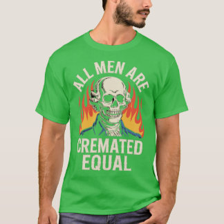 T-shirt Tous les hommes sont incinérés égaux