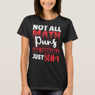 T-shirt Tous Les Puns Math Ne Sont Pas Terribles Juste Som
