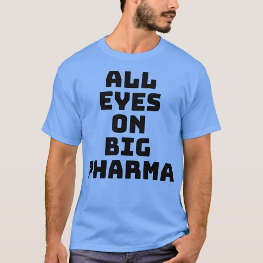 T-shirt Tous les yeux sur Big Pharma (Devant)