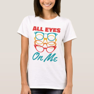 T-shirt Tous les yeux sur moi drôle Optométriste Optométri