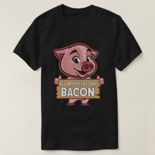 T-shirt Tous Mes Amis Sont Bacon Drôle Porc Viande Porc Ai