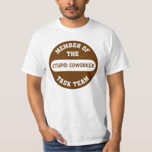 T-shirt Tous mes collègues sont les idiots stupides