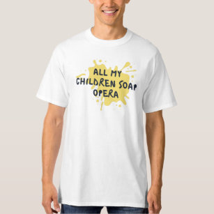 T-shirt tous mes enfants de soap opera	