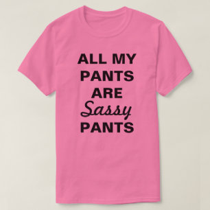 T-shirt Tous Mes Pantalons Sont Des Pantalons Sassants
