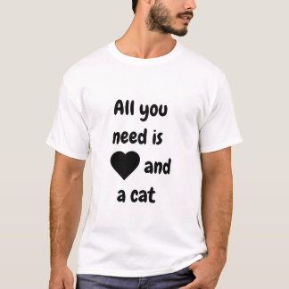 T-shirt Tous ont besoin que vous aimiez et chat