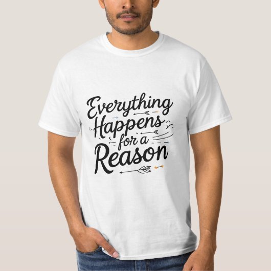 T-shirt Tout arrive pour une raison (Devant)