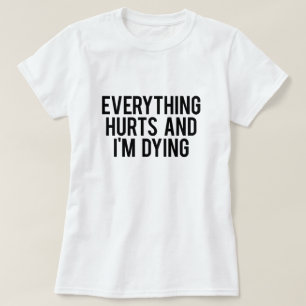 T-shirt Tout blesse et je meurs