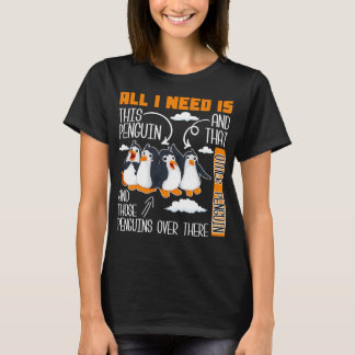 T-shirt tout ce dont j' ai besoin, c' est de ce pingouin e