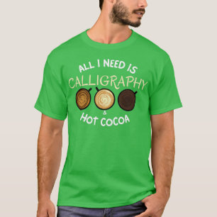 T-shirt Tout Ce Dont J'Ai Besoin C'Est Calligraphy amp Hot