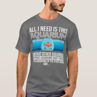 T-shirt Tout Ce Dont J'Ai Besoin, C'Est Cet Aquarium Multi