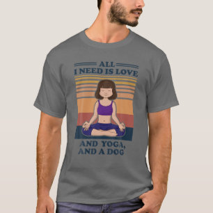 T-shirt Tout ce dont j'ai besoin c'est d'amour et de yoga 