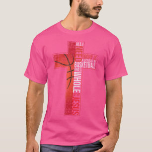 T-shirt Tout ce dont j'ai besoin c'est de basket-ball Jesu