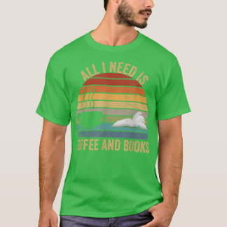 T-shirt Tout ce dont j'ai besoin, c'est de café et de livr