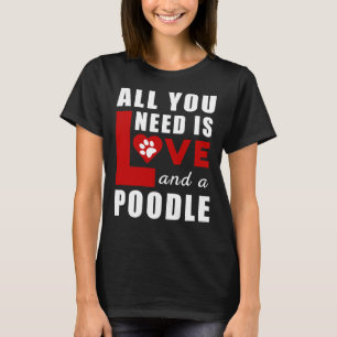 T-shirt Tout Ce Dont J'Ai Besoin, C'Est De L'Amour Et Un P