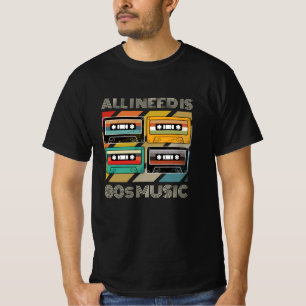 T-shirt Tout ce dont j'ai besoin, c'est des années 80 Musi