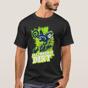 T-shirt Tout Ce Dont J'Ai Besoin C'Est Dirt Men Motocross
