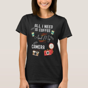 T-shirt Tout Ce Dont J'Ai Besoin, C'Est Du Café Et Ma Camé