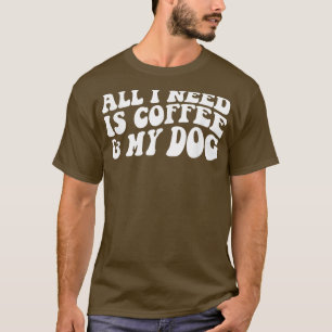 T-shirt Tout Ce Dont J'Ai Besoin, C'Est Du Café Et Mon Amo