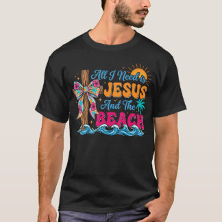 T-shirt Tout ce dont j'ai besoin c'est Jésus et la plage C