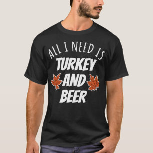 T-shirt Tout Ce Dont J'Ai Besoin, C'Est La Turquie Et Le T